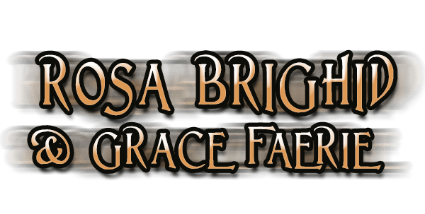 Rosa Brighid & Grace Faeirie